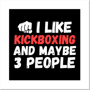 I like kickboxing and maybe 3 people, funny kick boxing gift Posters and Art